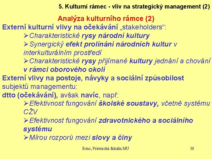 5. Kulturní rámec - vliv na strategický management (2) Analýza kulturního rámce (2) Externí