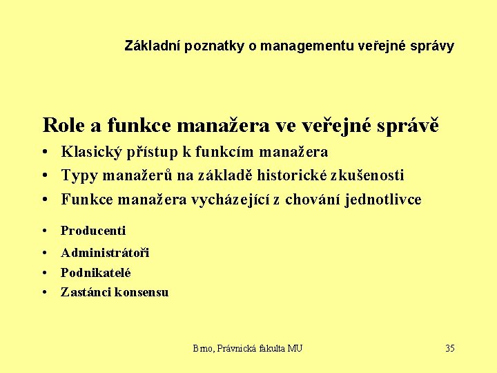 Základní poznatky o managementu veřejné správy Role a funkce manažera ve veřejné správě •