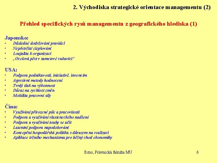 2. Východiska strategické orientace managementu (2) Přehled specifických rysů managementu z geografického hlediska (1)