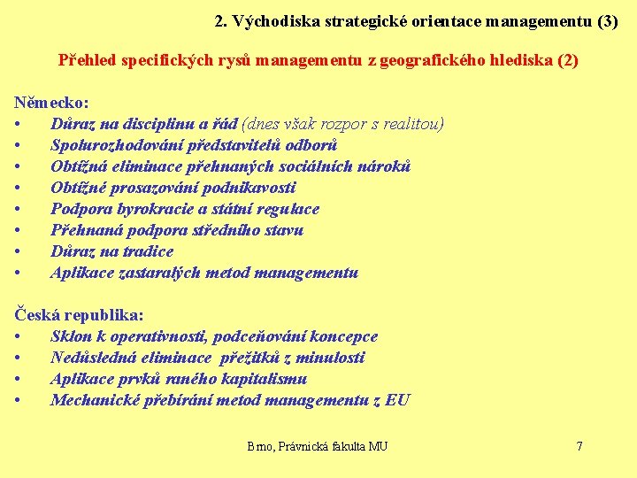 2. Východiska strategické orientace managementu (3) Přehled specifických rysů managementu z geografického hlediska (2)