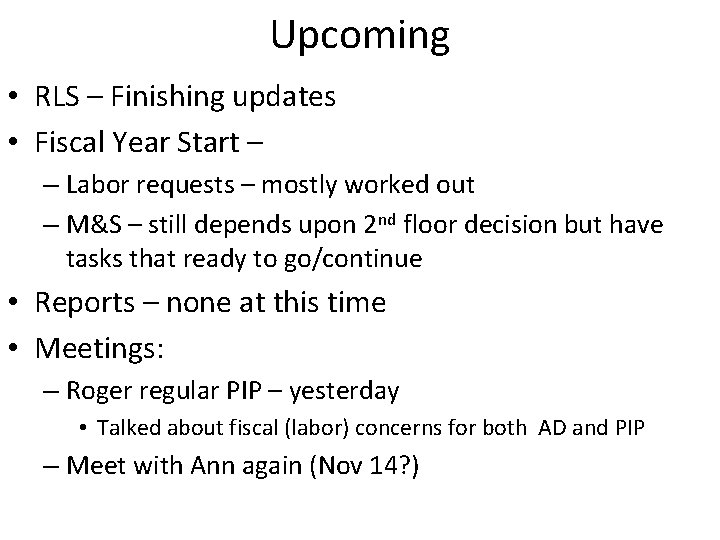 Upcoming • RLS – Finishing updates • Fiscal Year Start – – Labor requests