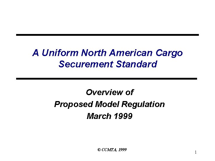 A Uniform North American Cargo Securement Standard Overview of Proposed Model Regulation March 1999
