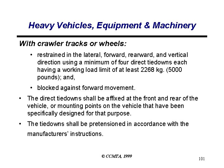 Heavy Vehicles, Equipment & Machinery With crawler tracks or wheels: • restrained in the