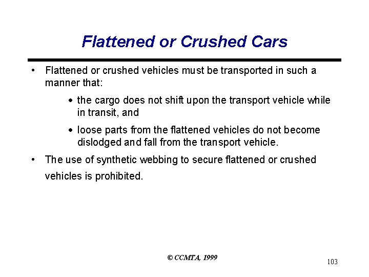 Flattened or Crushed Cars • Flattened or crushed vehicles must be transported in such