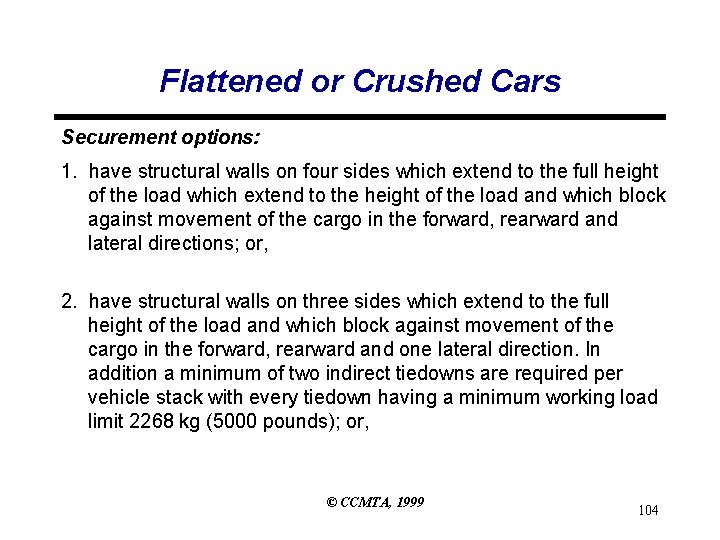 Flattened or Crushed Cars Securement options: 1. have structural walls on four sides which
