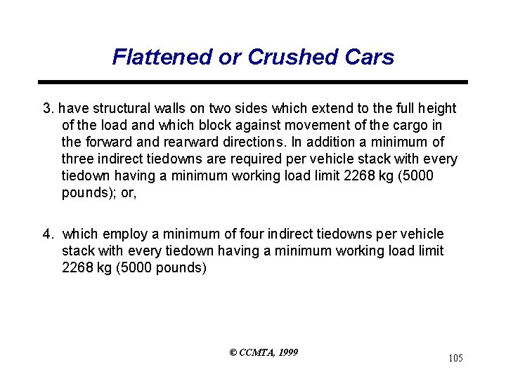 Flattened or Crushed Cars 3. have structural walls on two sides which extend to