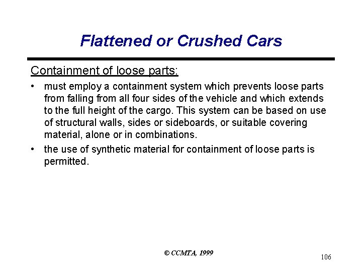 Flattened or Crushed Cars Containment of loose parts: • must employ a containment system