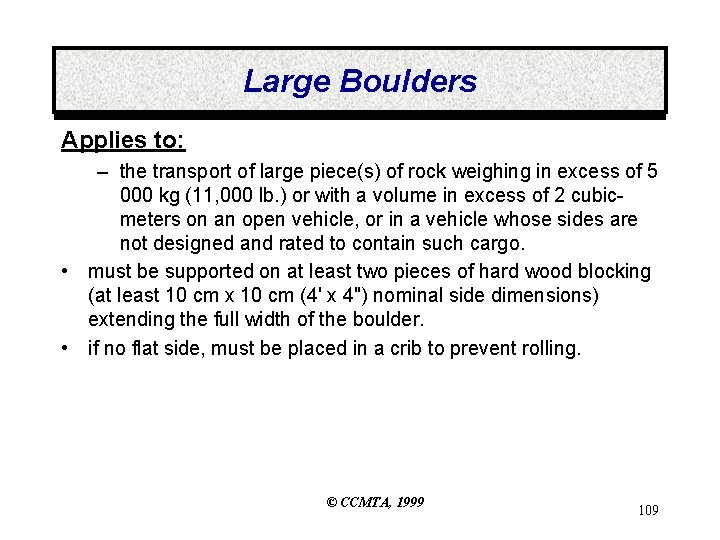 Large Boulders Applies to: – the transport of large piece(s) of rock weighing in