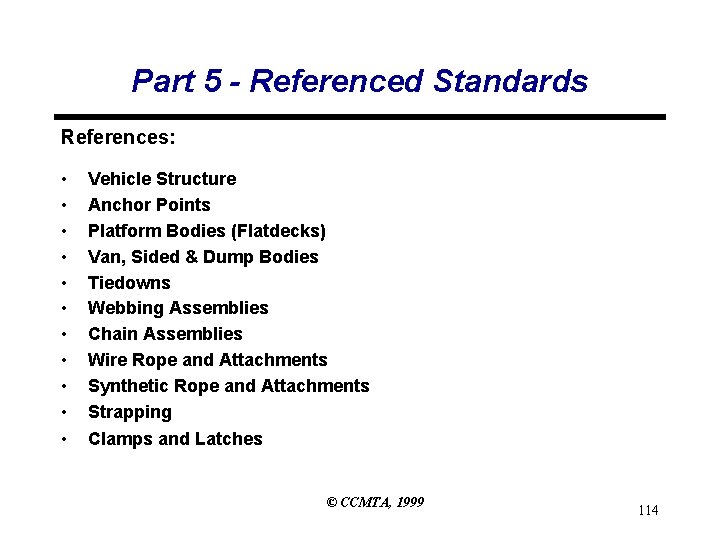 Part 5 - Referenced Standards References: • • • Vehicle Structure Anchor Points Platform