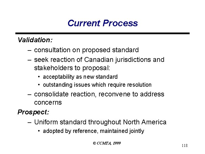 Current Process Validation: – consultation on proposed standard – seek reaction of Canadian jurisdictions