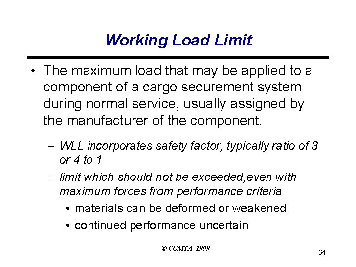Working Load Limit • The maximum load that may be applied to a component