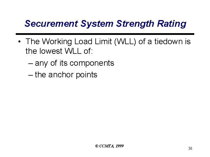 Securement System Strength Rating • The Working Load Limit (WLL) of a tiedown is