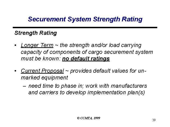 Securement System Strength Rating • Longer Term ~ the strength and/or load carrying capacity