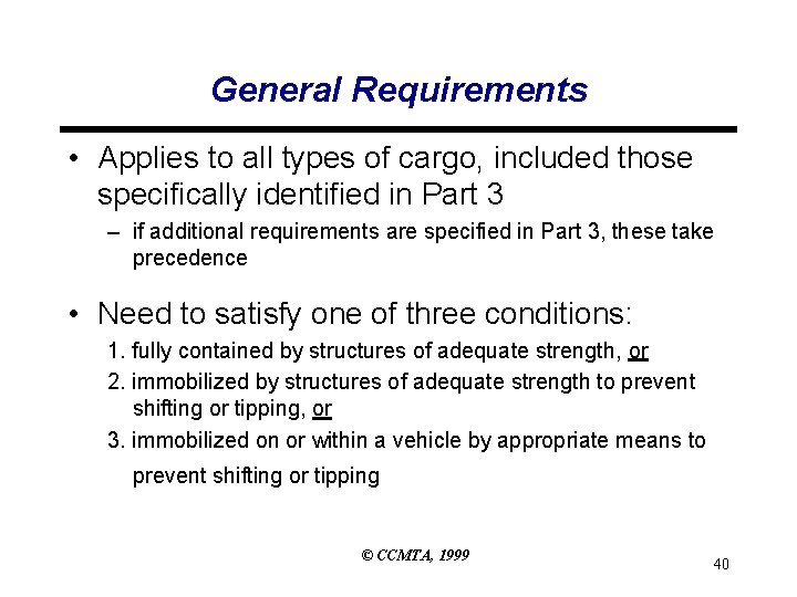 General Requirements • Applies to all types of cargo, included those specifically identified in