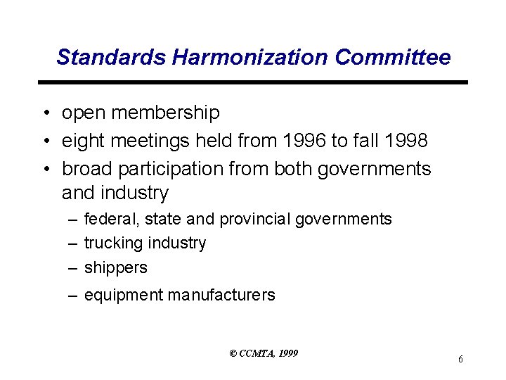 Standards Harmonization Committee • open membership • eight meetings held from 1996 to fall Standards Harmonization Committee • open membership • eight meetings held from 1996 to fall
