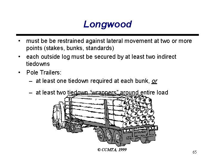 Longwood • must be be restrained against lateral movement at two or more points