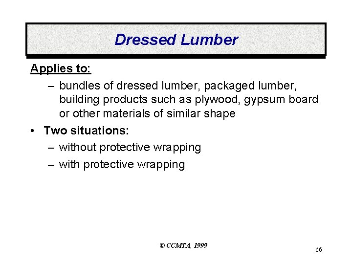 Dressed Lumber Applies to: – bundles of dressed lumber, packaged lumber, building products such