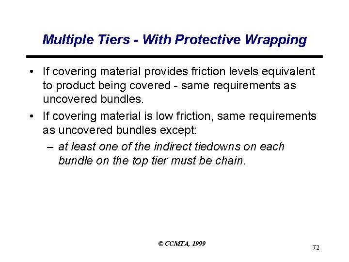 Multiple Tiers - With Protective Wrapping • If covering material provides friction levels equivalent