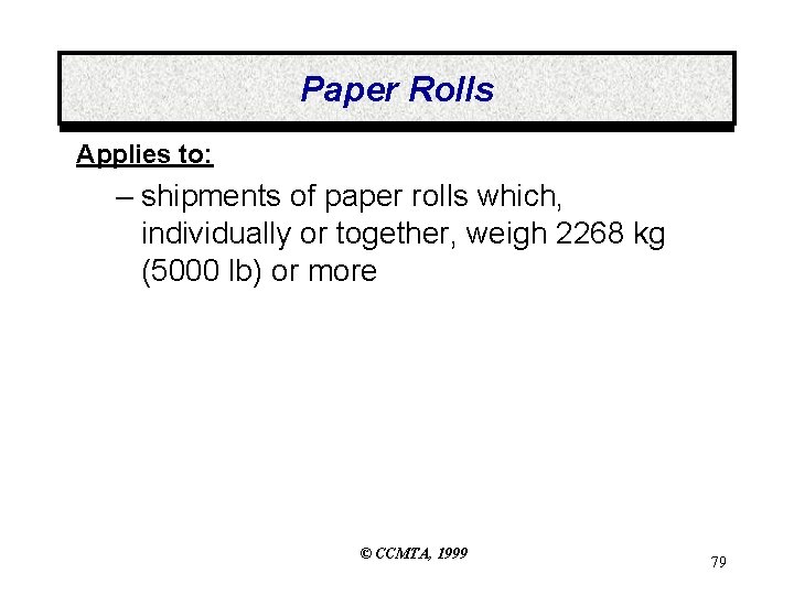 Paper Rolls Applies to: – shipments of paper rolls which, individually or together, weigh