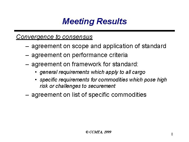 Meeting Results Convergence to consensus – agreement on scope and application of standard –