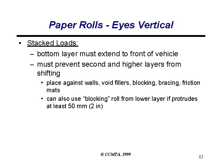 Paper Rolls - Eyes Vertical • Stacked Loads: – bottom layer must extend to