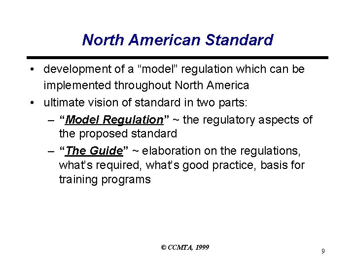 North American Standard • development of a “model” regulation which can be implemented throughout