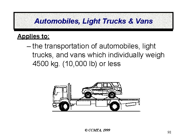 Automobiles, Light Trucks & Vans Applies to: – the transportation of automobiles, light trucks,