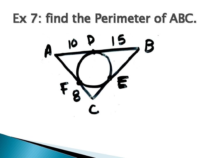 Ex 7: find the Perimeter of ABC. 