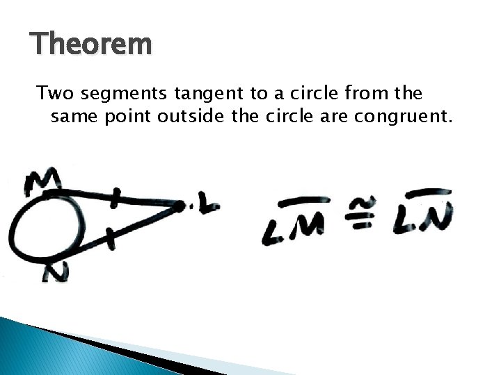 Theorem Two segments tangent to a circle from the same point outside the circle