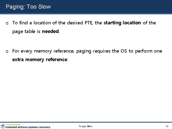 Paging: Too Slow To find a location of the desired PTE, the starting location