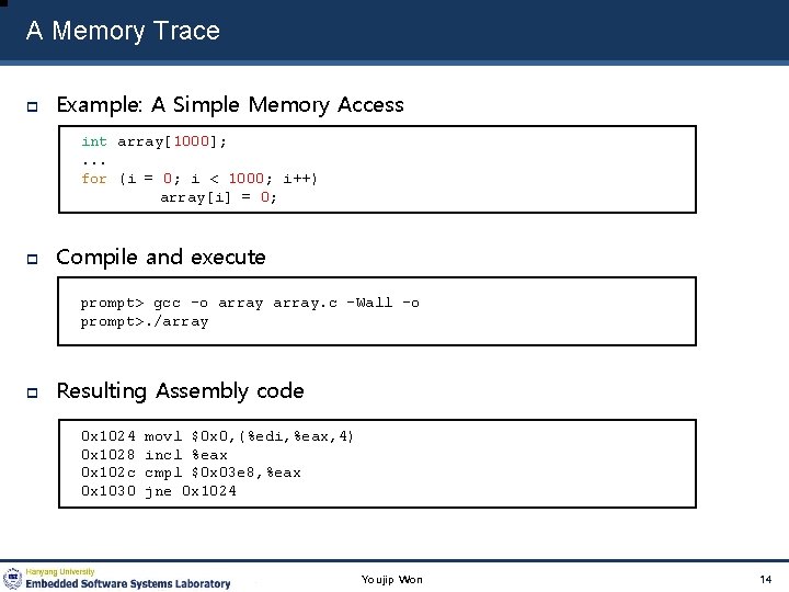 A Memory Trace Example: A Simple Memory Access int array[1000]; . . . for