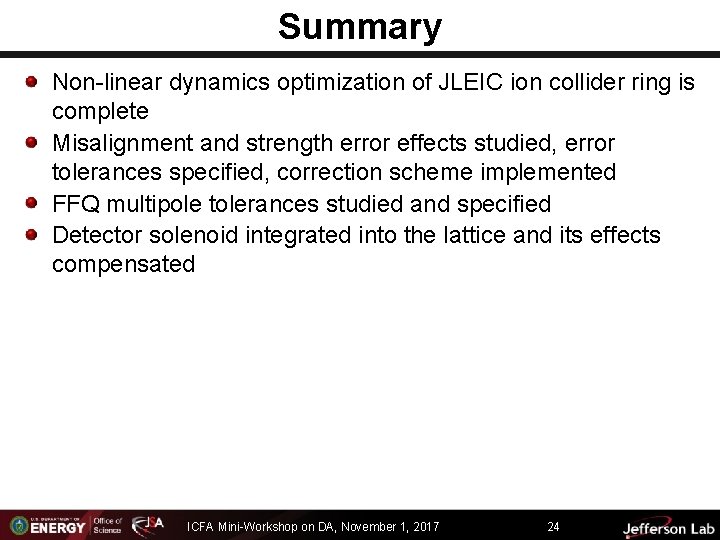 Summary Non-linear dynamics optimization of JLEIC ion collider ring is complete Misalignment and strength