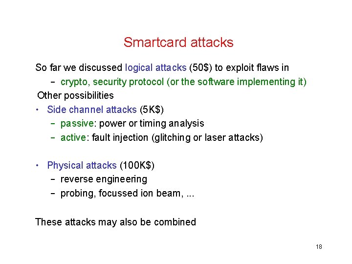 Smartcard attacks So far we discussed logical attacks (50$) to exploit flaws in –
