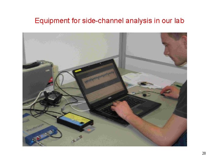 Equipment for side-channel analysis in our lab 28 