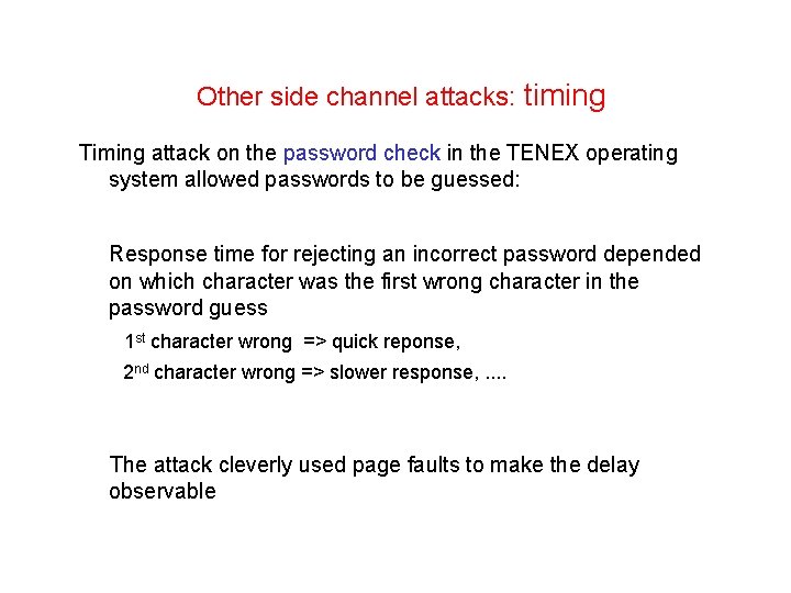 Other side channel attacks: timing Timing attack on the password check in the TENEX