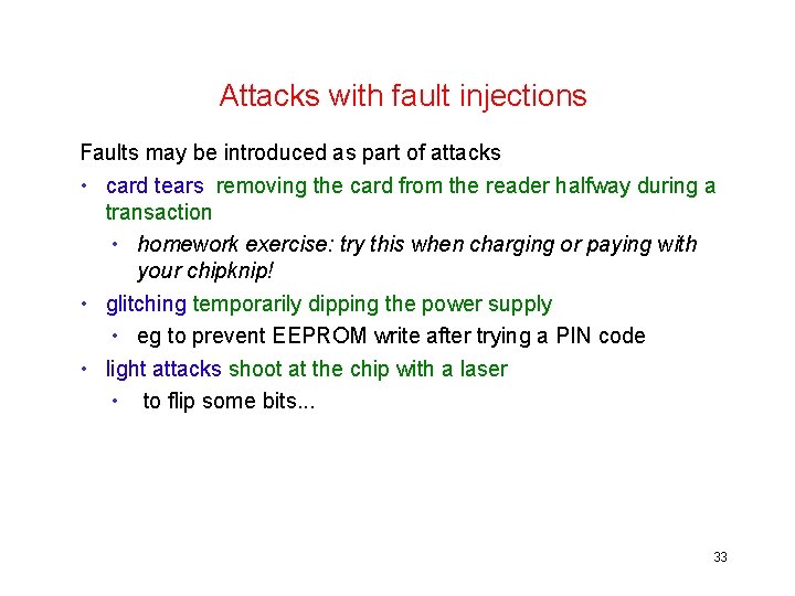 Attacks with fault injections Faults may be introduced as part of attacks • card