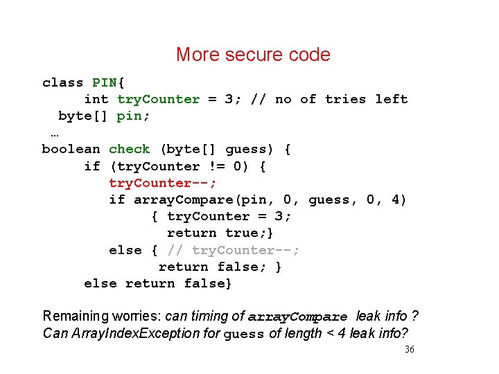 More secure code class PIN{ int try. Counter = 3; // no of tries