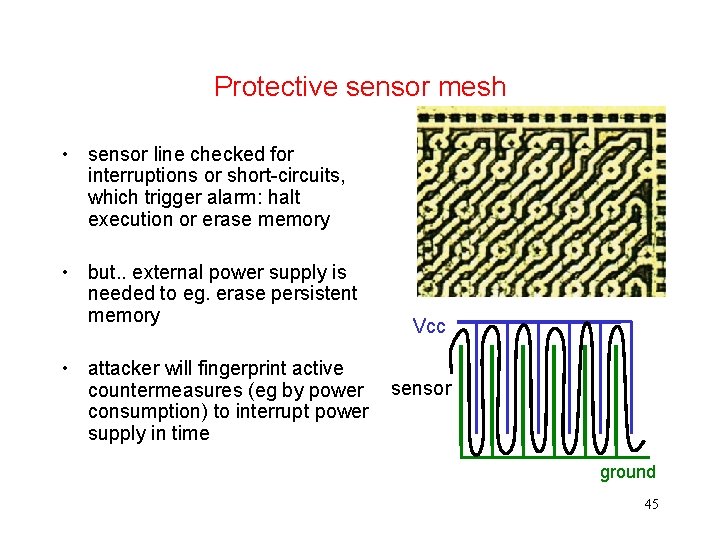 Protective sensor mesh • sensor line checked for interruptions or short-circuits, which trigger alarm: