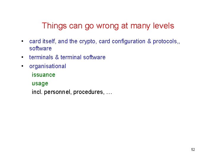 Things can go wrong at many levels • card itself, and the crypto, card