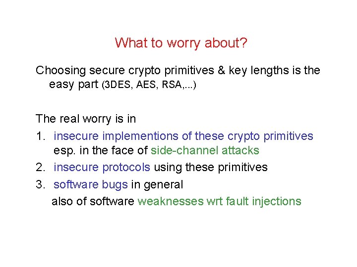 What to worry about? Choosing secure crypto primitives & key lengths is the easy