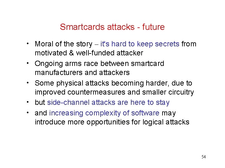 Smartcards attacks - future • Moral of the story – it's hard to keep