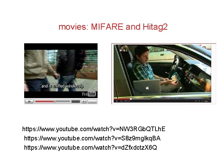movies: MIFARE and Hitag 2 https: //www. youtube. com/watch? v=NW 3 RGb. QTLh. E