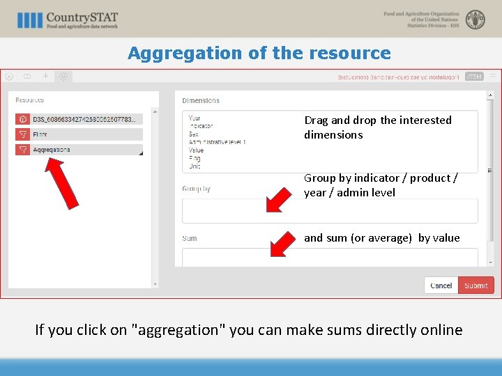 Aggregation of the resource Drag and drop the interested dimensions Group by indicator /