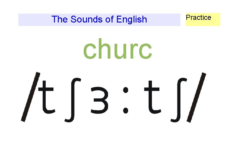 The Sounds of English churc h Practice 