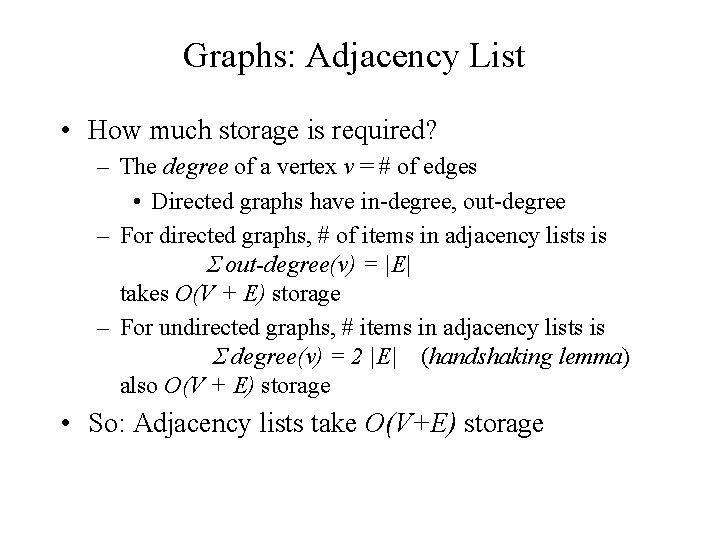 Graphs: Adjacency List • How much storage is required? – The degree of a
