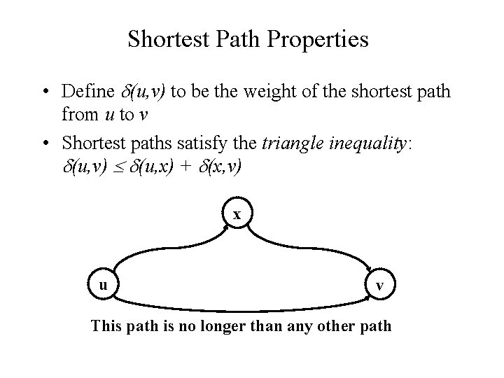 Shortest Path Properties • Define (u, v) to be the weight of the shortest
