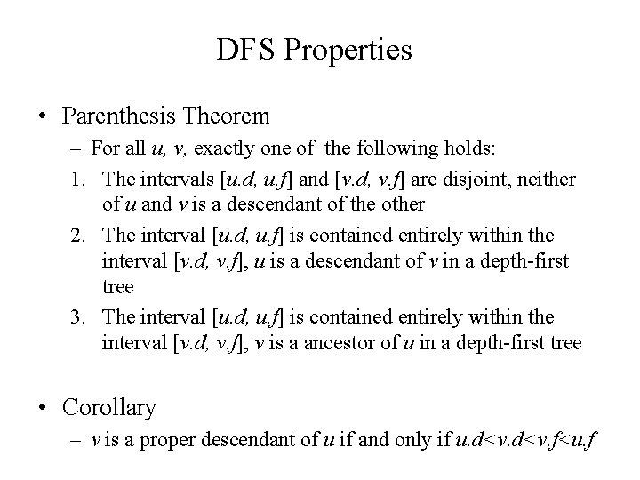 DFS Properties • Parenthesis Theorem – For all u, v, exactly one of the