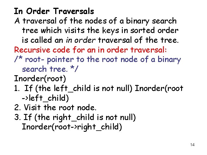 In Order Traversals A traversal of the nodes of a binary search tree which