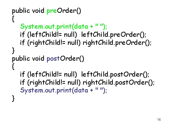 public void pre. Order() { System. out. print(data + " "); if (left. Child!=