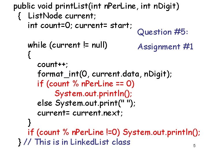 public void print. List(int n. Per. Line, int n. Digit) { List. Node current;